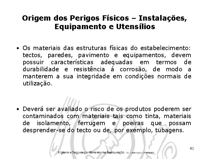 Origem dos Perigos Físicos – Instalações, Equipamento e Utensílios • Os materiais das estruturas