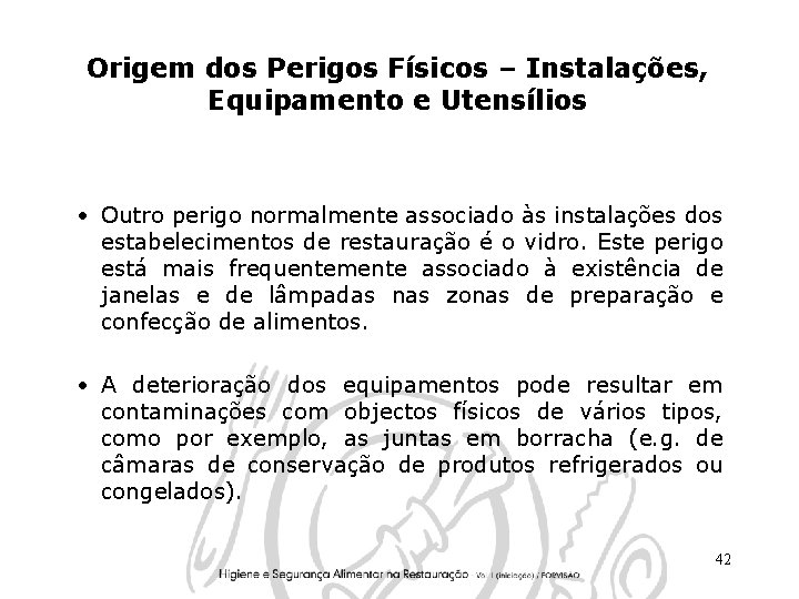 Origem dos Perigos Físicos – Instalações, Equipamento e Utensílios • Outro perigo normalmente associado