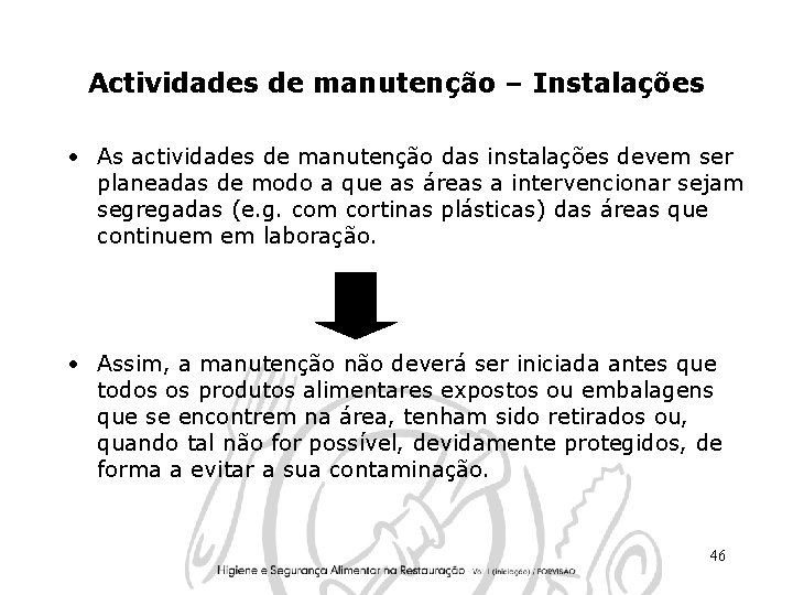 Actividades de manutenção – Instalações • As actividades de manutenção das instalações devem ser