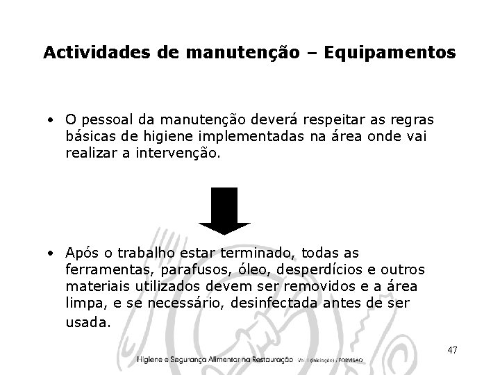 Actividades de manutenção – Equipamentos • O pessoal da manutenção deverá respeitar as regras