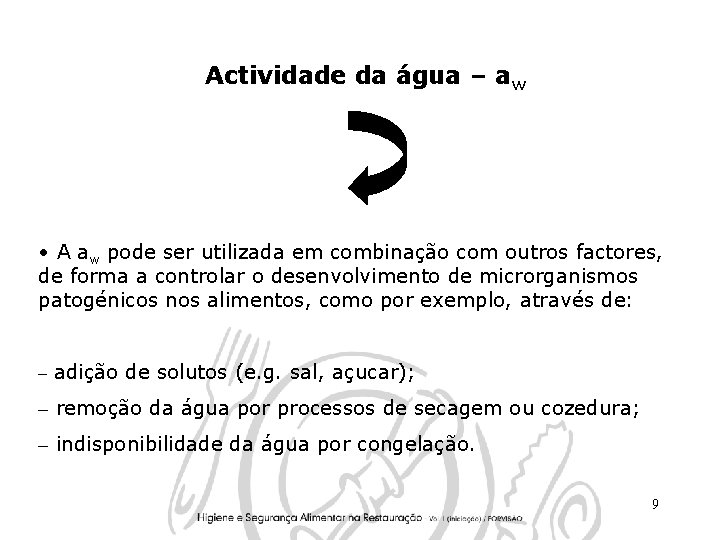 Actividade da água – aw • A aw pode ser utilizada em combinação com