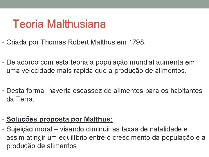 Teoria Malthusiana • Criada por Thomas Robert Malthus em 1798. • De acordo com