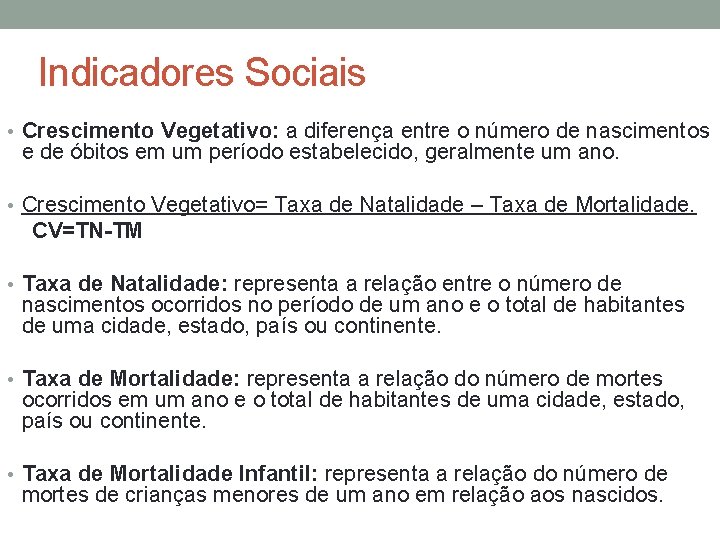 Indicadores Sociais • Crescimento Vegetativo: a diferença entre o número de nascimentos e de