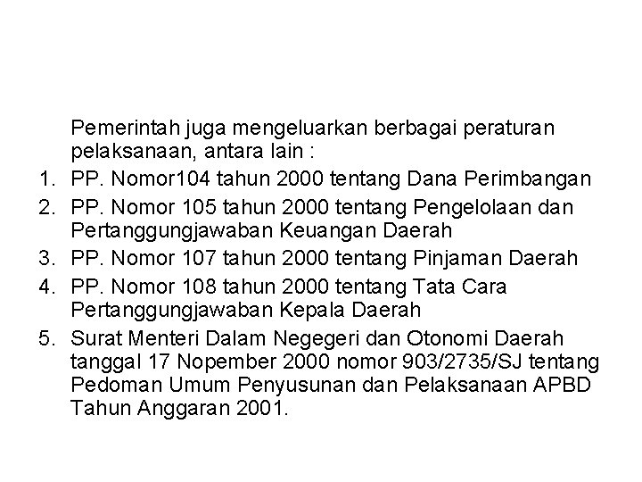 1. 2. 3. 4. 5. Pemerintah juga mengeluarkan berbagai peraturan pelaksanaan, antara lain :