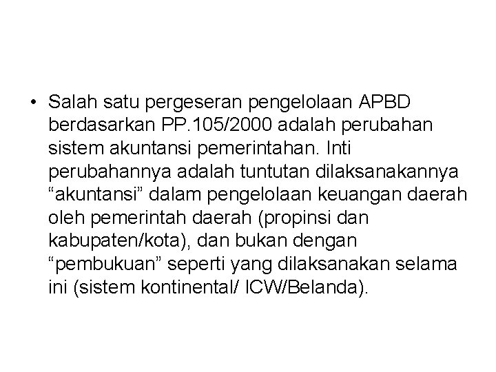  • Salah satu pergeseran pengelolaan APBD berdasarkan PP. 105/2000 adalah perubahan sistem akuntansi