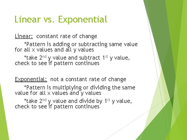 Linear vs. Exponential Linear: constant rate of change *Pattern is adding or subtracting same