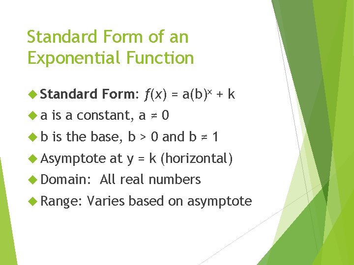 Standard Form of an Exponential Function Standard Form: f(x) = a(b)x + k a
