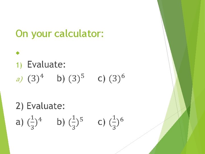 On your calculator: 