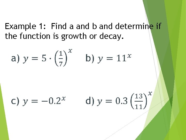 Example 1: Find a and b and determine if the function is growth or