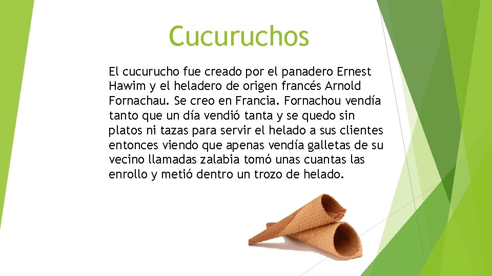 Cucuruchos El cucurucho fue creado por el panadero Ernest Hawim y el heladero de
