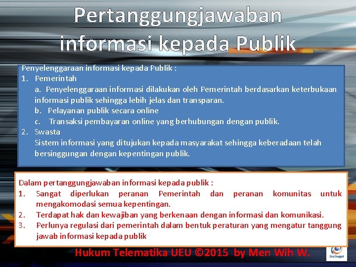Pertanggungjawaban informasi kepada Publik Penyelenggaraan informasi kepada Publik : 1. Pemerintah a. Penyelenggaraan informasi