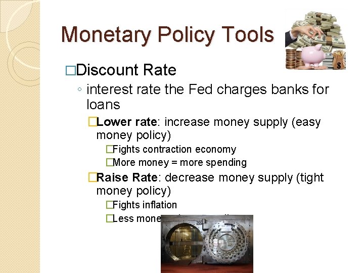 Monetary Policy Tools �Discount Rate ◦ interest rate the Fed charges banks for loans