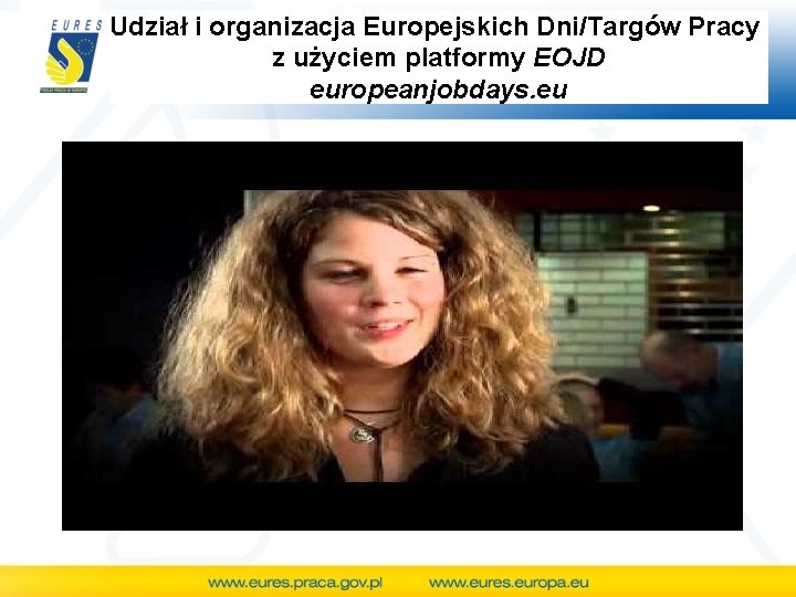 Udział i organizacja Europejskich Dni/Targów Pracy z użyciem platformy EOJD europeanjobdays. eu 