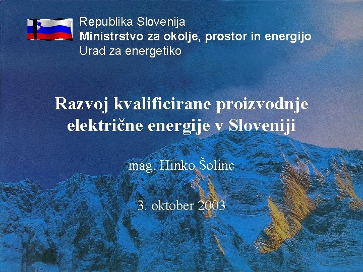 Republika Slovenija Ministrstvo za okolje, prostor in energijo Urad za energetiko Razvoj kvalificirane proizvodnje