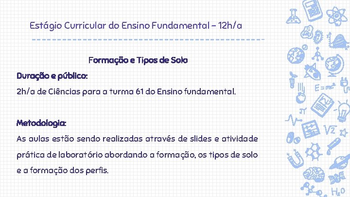 Estágio Curricular do Ensino Fundamental – 12 h/a Formação e Tipos de Solo Duração