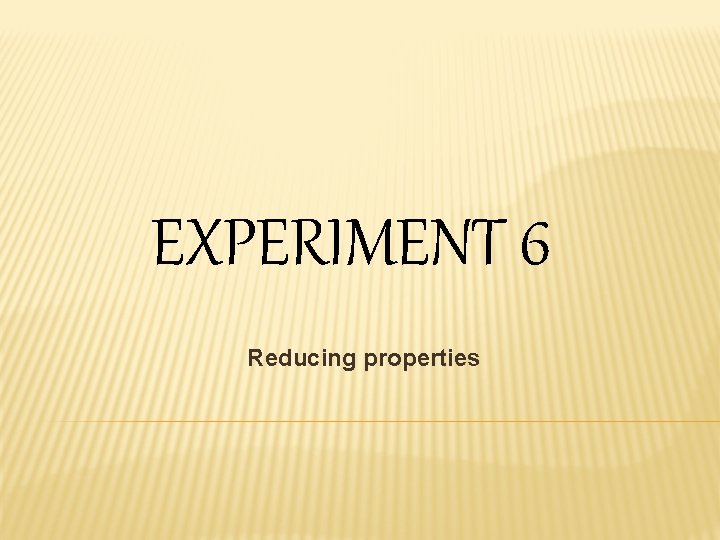 EXPERIMENT 6 Reducing properties 