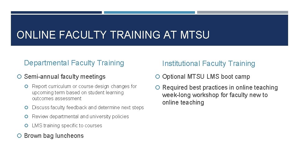 ONLINE FACULTY TRAINING AT MTSU Departmental Faculty Training Semi-annual faculty meetings Report curriculum or