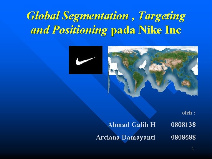 Global Segmentation , Targeting and Positioning pada Nike Inc oleh : Ahmad Galih H
