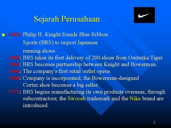 Sejarah Perusahaan n 1962: Philip H. Knight founds Blue Ribbon Sports (BRS) to import