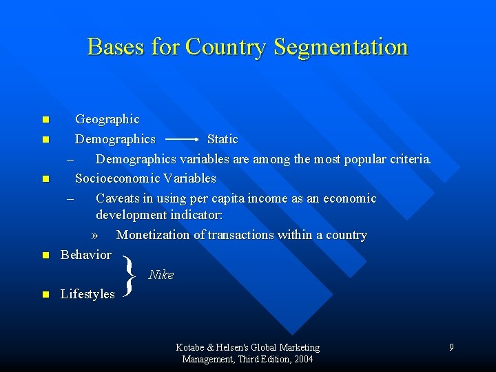 Bases for Country Segmentation n n Geographic Demographics Static – Demographics variables are among