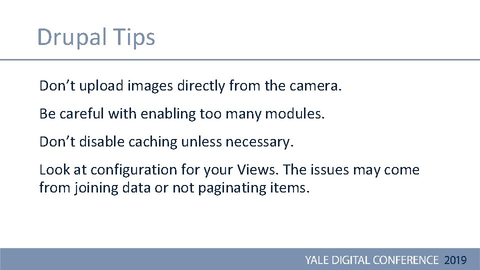 Drupal Tips Don’t upload images directly from the camera. Be careful with enabling too