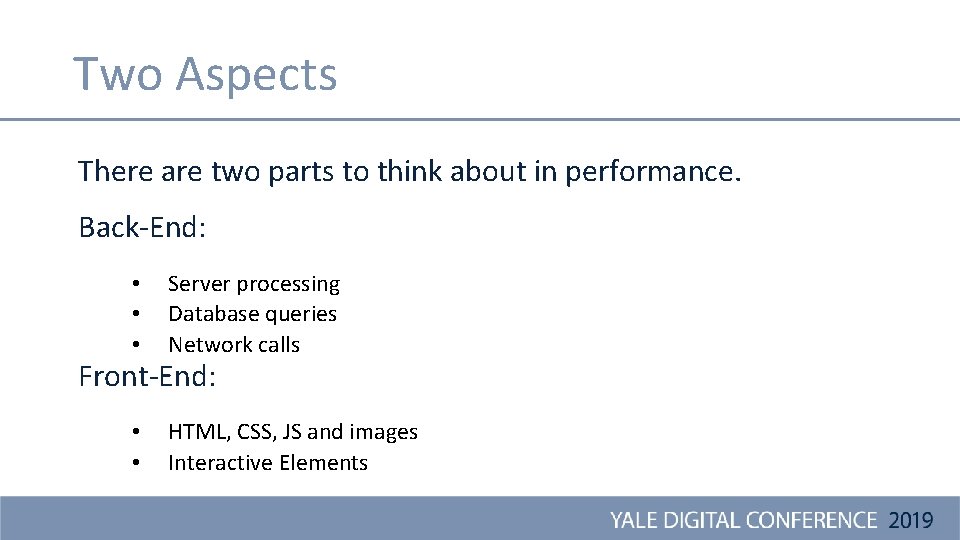 Two Aspects There are two parts to think about in performance. Back-End: • •