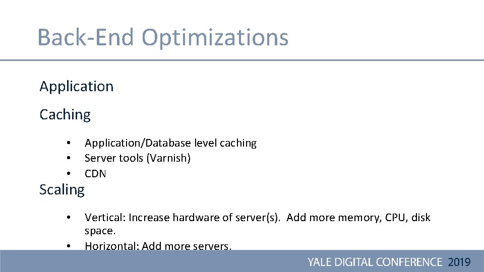 Back-End Optimizations Application Caching • • • Application/Database level caching Server tools (Varnish) CDN