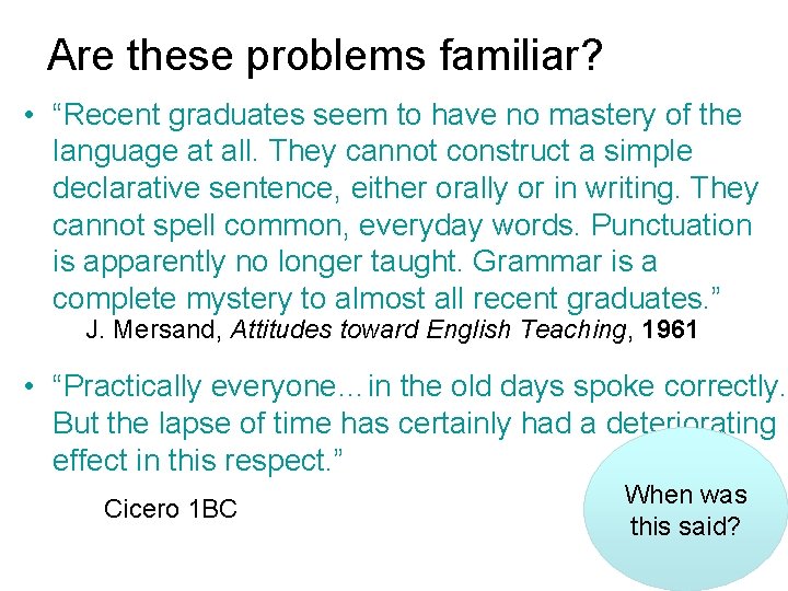 Are these problems familiar? • “Recent graduates seem to have no mastery of the