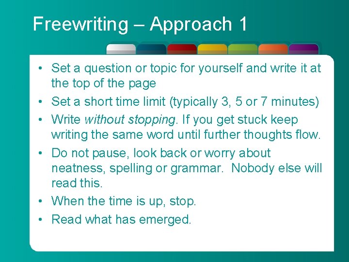 Freewriting – Approach 1 • Set a question or topic for yourself and write