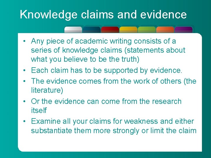 Knowledge claims and evidence • Any piece of academic writing consists of a series