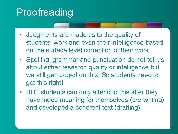 Proofreading • Judgments are made as to the quality of students’ work and even