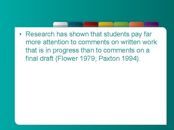  • Research has shown that students pay far more attention to comments on