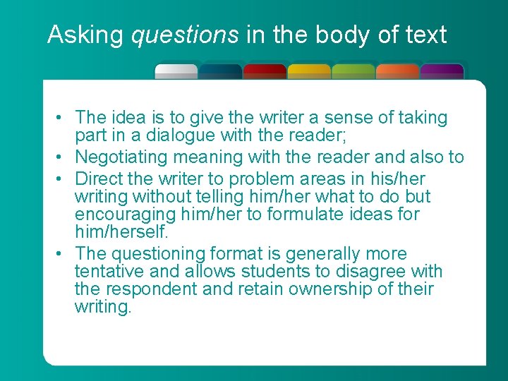 Asking questions in the body of text • The idea is to give the