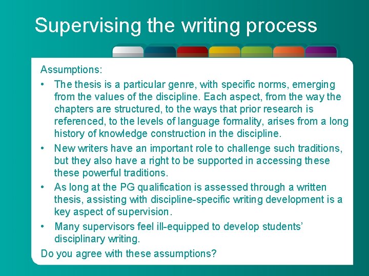 Supervising the writing process Assumptions: • The thesis is a particular genre, with specific