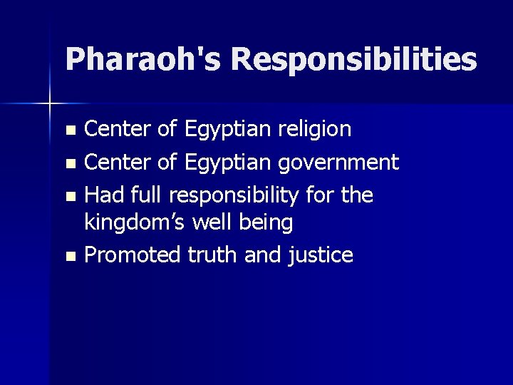 Pharaoh's Responsibilities Center of Egyptian religion n Center of Egyptian government n Had full