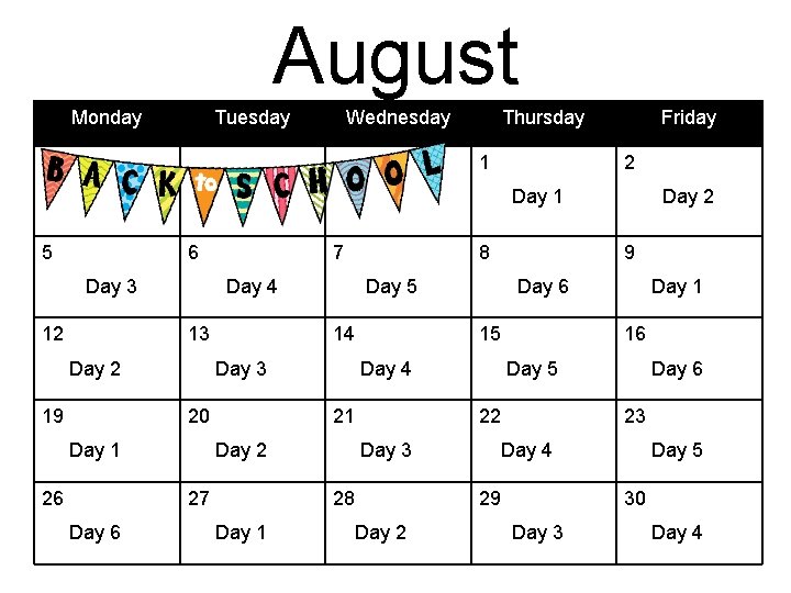 August Monday Tuesday Wednesday Thursday 1 Friday 2 Day 1 5 6 Day 3