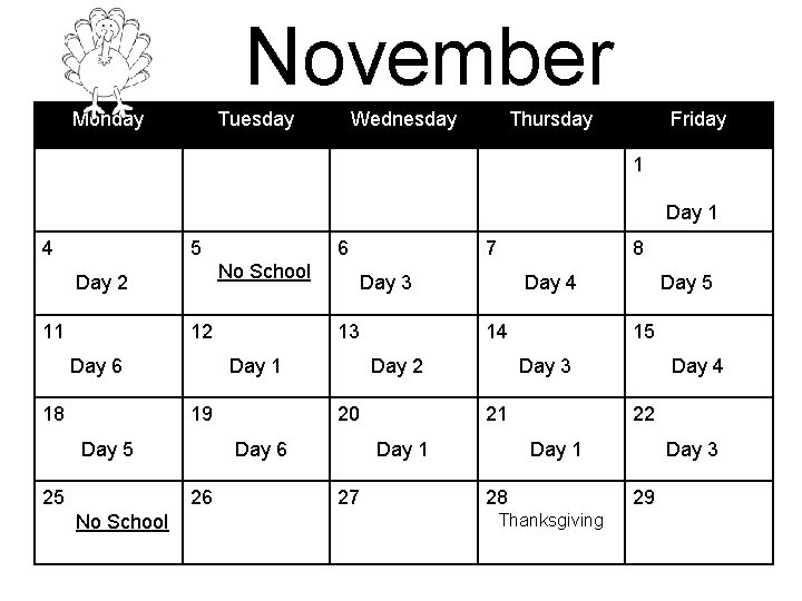 November Monday Tuesday Wednesday Thursday Friday 1 Day 1 4 5 No School Day