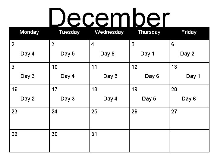 Monday 2 December Tuesday 3 Day 4 9 4 Day 5 10 Day 3