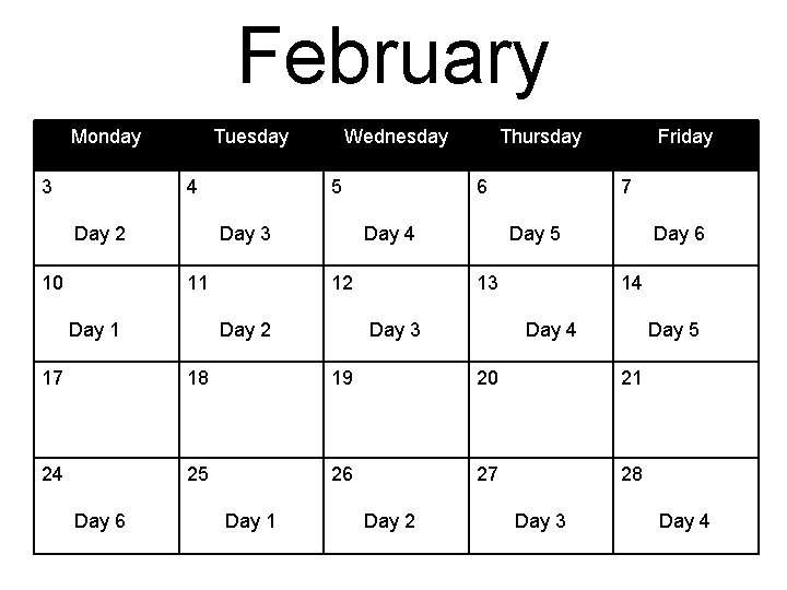 February Monday 3 Tuesday 4 Day 2 10 Wednesday 5 Day 3 11 Day