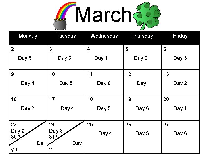 March Monday 2 Tuesday 3 Day 5 4 Day 6 9 17 Day 3