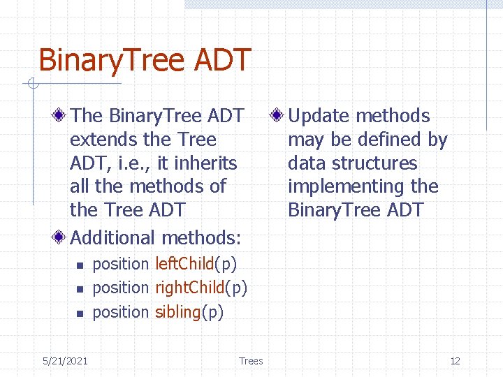 Binary. Tree ADT The Binary. Tree ADT extends the Tree ADT, i. e. ,