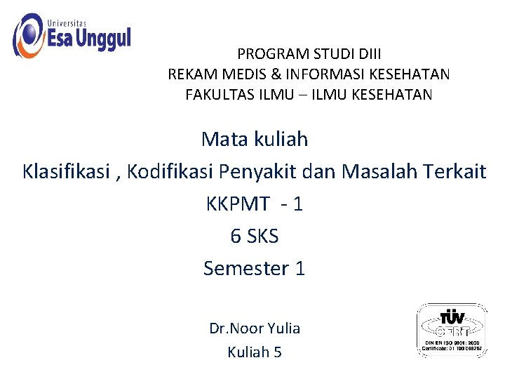 PROGRAM STUDI DIII REKAM MEDIS & INFORMASI KESEHATAN FAKULTAS ILMU – ILMU KESEHATAN Mata