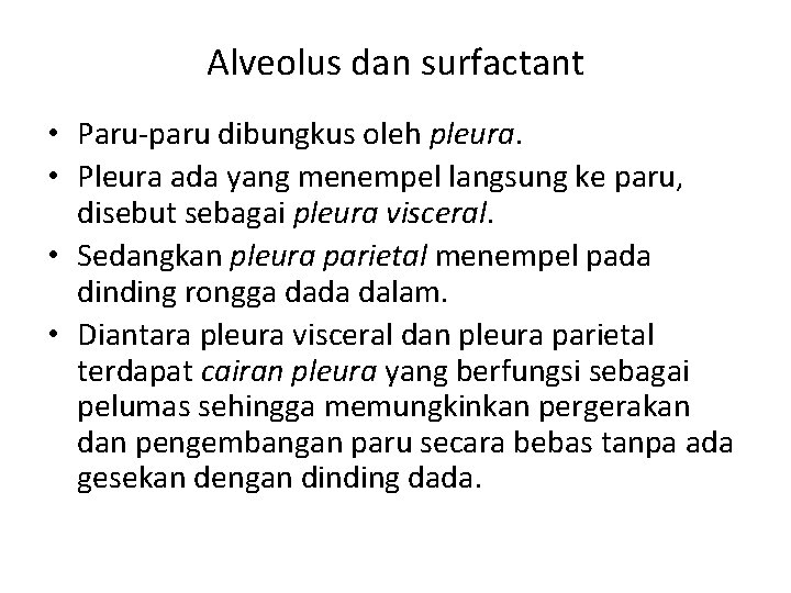 Alveolus dan surfactant • Paru-paru dibungkus oleh pleura. • Pleura ada yang menempel langsung