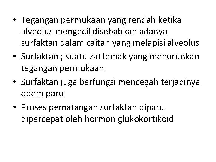  • Tegangan permukaan yang rendah ketika alveolus mengecil disebabkan adanya surfaktan dalam caitan