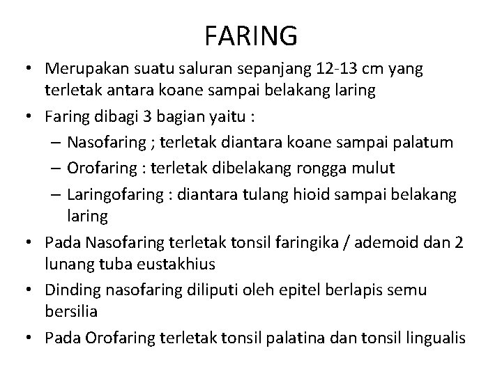 FARING • Merupakan suatu saluran sepanjang 12 -13 cm yang terletak antara koane sampai