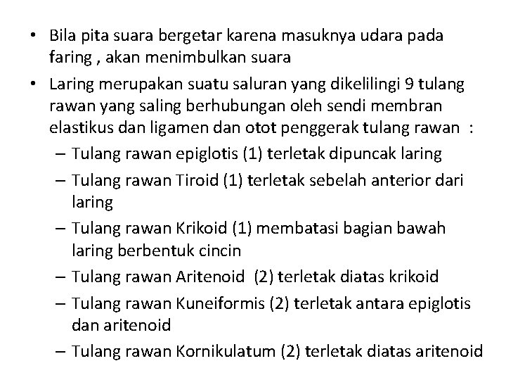  • Bila pita suara bergetar karena masuknya udara pada faring , akan menimbulkan