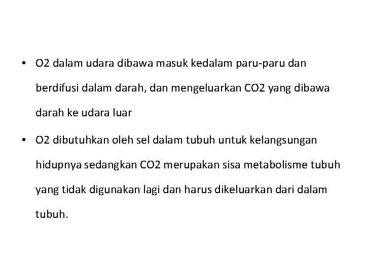  • O 2 dalam udara dibawa masuk kedalam paru-paru dan berdifusi dalam darah,