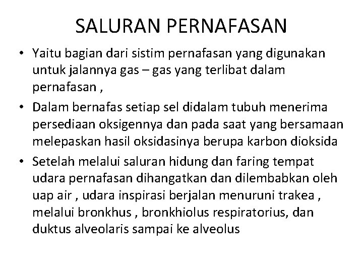 SALURAN PERNAFASAN • Yaitu bagian dari sistim pernafasan yang digunakan untuk jalannya gas –