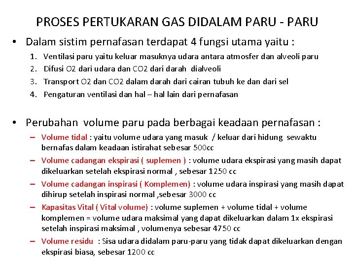 PROSES PERTUKARAN GAS DIDALAM PARU - PARU • Dalam sistim pernafasan terdapat 4 fungsi