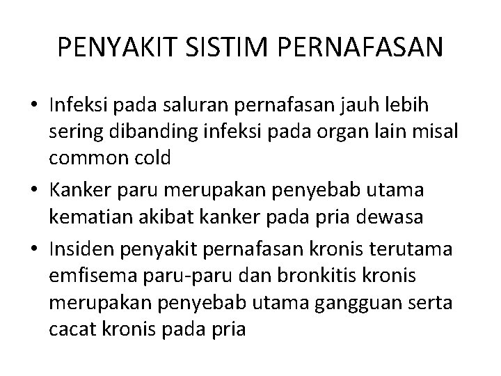 PENYAKIT SISTIM PERNAFASAN • Infeksi pada saluran pernafasan jauh lebih sering dibanding infeksi pada